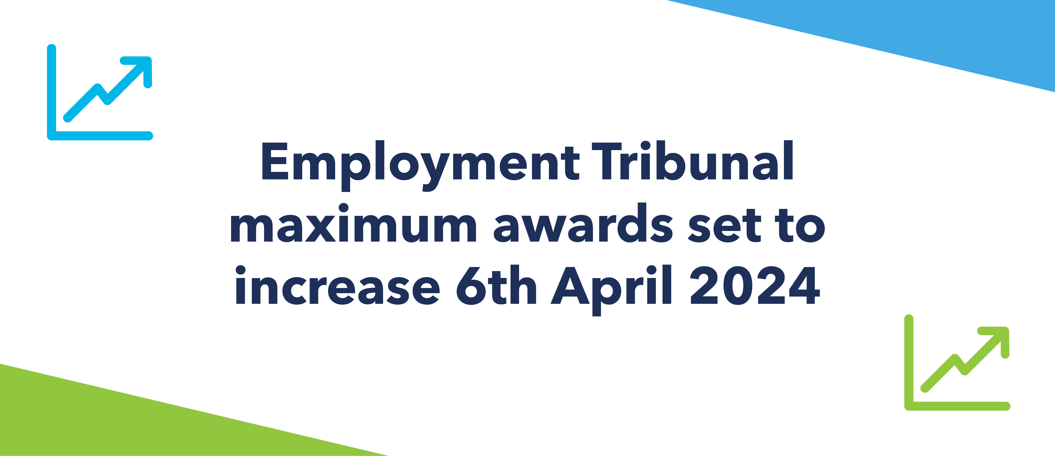 Employment Tribunal maximum awards set to increase 6th April 2024